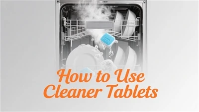 Kijan Pou Sèvi ak Tablèt Cleaner Dishwasher (2025 Gid)
